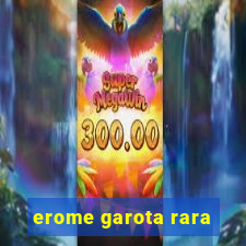 erome garota rara